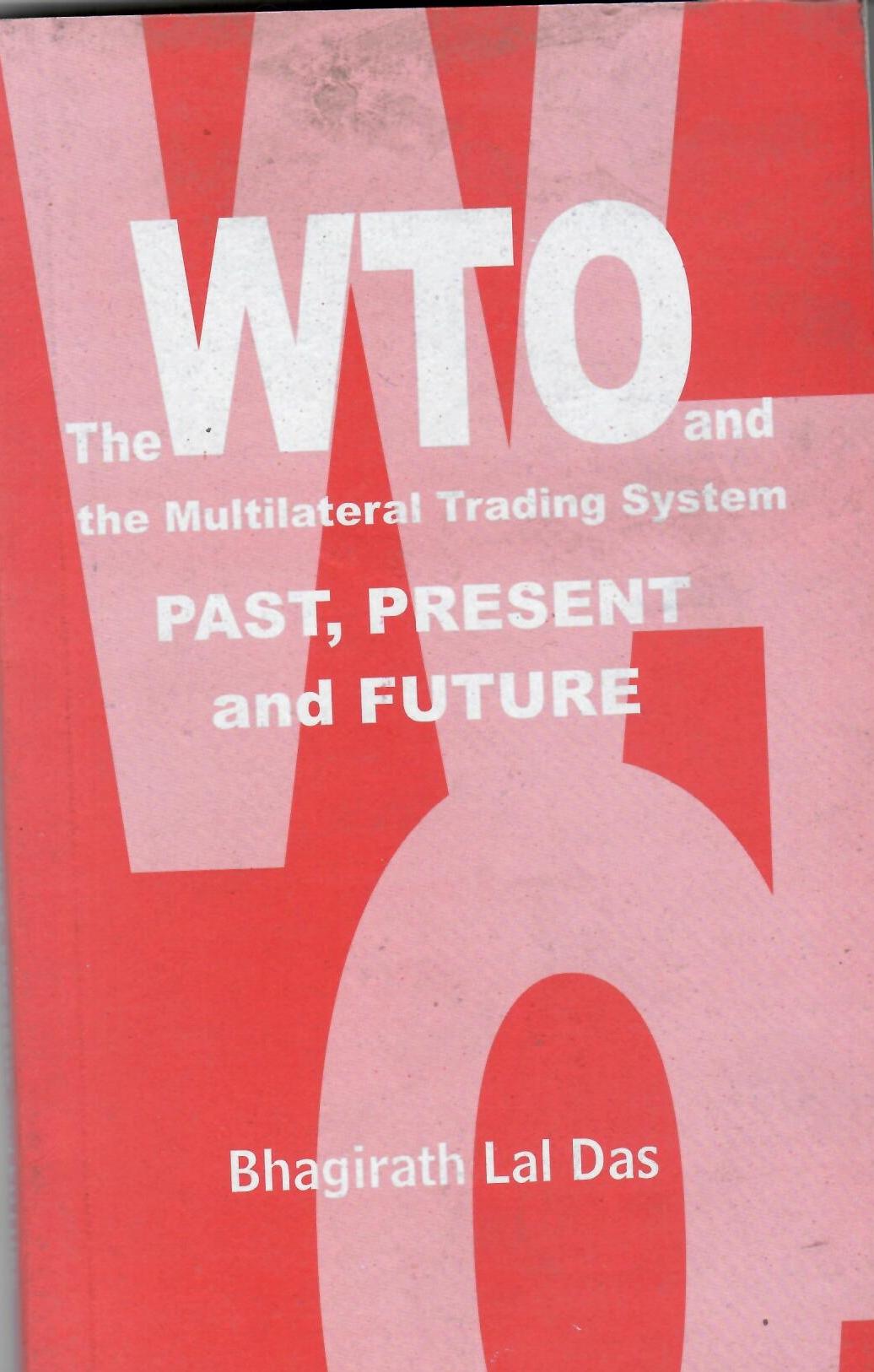 The WTO and the Multilateral Trading System: Past,